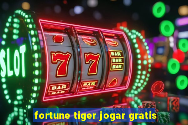 fortune tiger jogar gratis